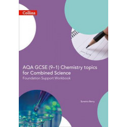 AQA GCSE 9-1 Chemistry for Combined Science Foundation Support Workbook