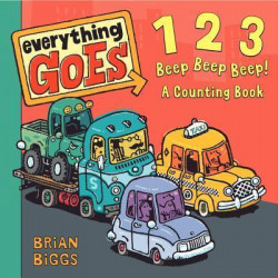 Everything Goes: 123 Beep Beep Beep!: A Counting Book