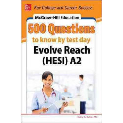 McGraw-Hill Education 500 Evolve Reach (HESI) A2 Questions to Know by Test Day