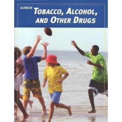 Teen Health Course 2, Modules, Tobacco, Alcohol, and Other Drugs