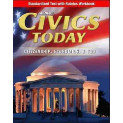Civics Today: Citizenship, Economics, & You, Standardized Test with Rubrics Workbook