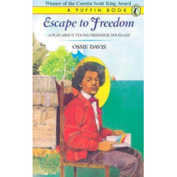 Escape to Freedom: A Play about Young Frederick Douglass
