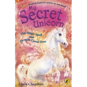 My Secret Unicorn: The Magic Spell and Dreams Come True