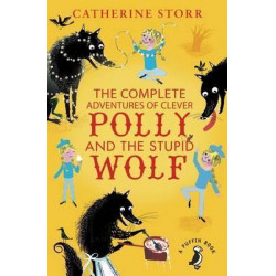 The Complete Adventures of Clever Polly and the Stupid Wolf