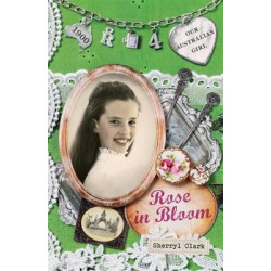 Our Australian Girl: Rose In Bloom (Book 4)
