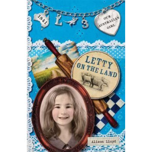Our Australian Girl: Letty On The Land (Book 3)