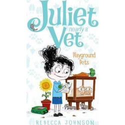 Playground Pets: Juliet, Nearly a Vet (Book 8)