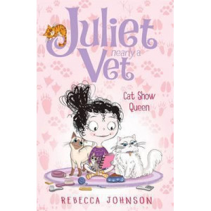Cat Show Queen: Juliet, Nearly a Vet (Book 10)