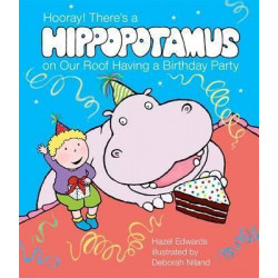 Hooray! There's A Hippopotamus On Our Roof Having A BirthdayParty