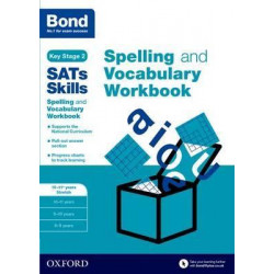 Bond SATs Skills Spelling and Vocabulary Stretch Workbook