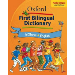Oxford first bilingual dictionary: isiXhosa & English: Gr 2 - 4