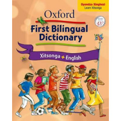 Oxford first bilingual dictionary: XiTsonga & English: Gr 2 - 4