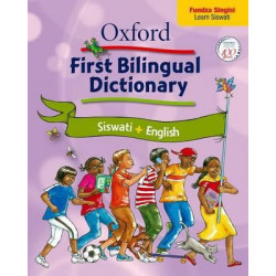 Oxford first bilingual dictionary: Siswati & English: Gr 2 - 4