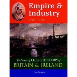 Young Oxford History of Britain & Ireland: 4 Empire & Industry 1700 - 1900 (to be Split)