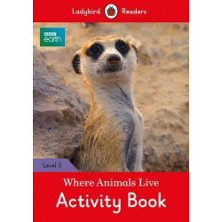 BBC Earth: Where Animals Live Activity Book - Ladybird Readers Level 3