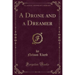 A Drone and a Dreamer (Classic Reprint)