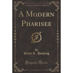 A Modern Pharisee (Classic Reprint)