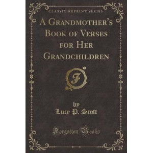 A Grandmother's Book of Verses for Her Grandchildren (Classic Reprint)