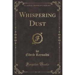 Whispering Dust (Classic Reprint)