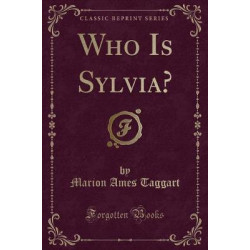 Who Is Sylvia? (Classic Reprint)