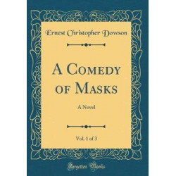 A Comedy of Masks, Vol. 1 of 3