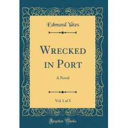 Wrecked in Port, Vol. 1 of 3