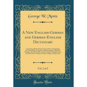A New English-German and German-English Dictionary, Vol. 2 of 2
