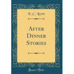 After Dinner Stories (Classic Reprint)