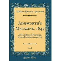 Ainsworth's Magazine, 1842, Vol. 2
