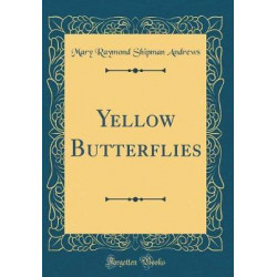 Yellow Butterflies (Classic Reprint)