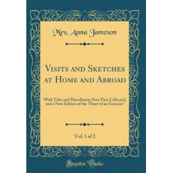 Visits and Sketches at Home and Abroad, Vol. 1 of 2