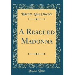 A Rescued Madonna (Classic Reprint)