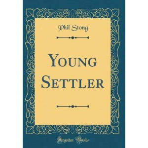 Young Settler (Classic Reprint)