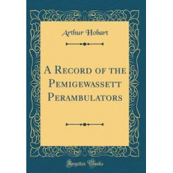 A Record of the Pemigewassett Perambulators (Classic Reprint)