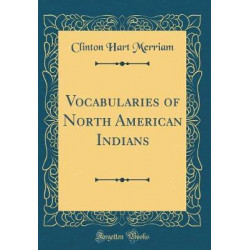 Vocabularies of North American Indians (Classic Reprint)