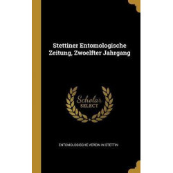 Stettiner Entomologische Zeitung, Zwoelfter Jahrgang