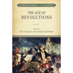 Understanding and Teaching the Age of Revolutions