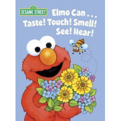 Elmo Can... Taste! Touch! Smell! See! Hear!: Sesame Street