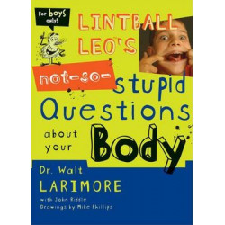 Lintball Leo's Not-So-Stupid Questions About Your Body