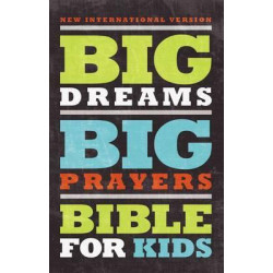 NIV, Big Dreams, Big Prayers Bible for Kids, Hardcover