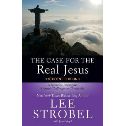 The Case for the Real Jesus Student Edition