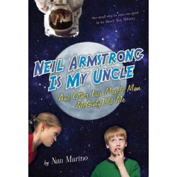 Neil Armstrong Is My Uncle and Other Lies Muscle Man McGinty Told Me