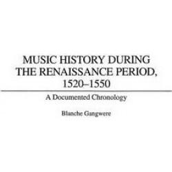 Music History During the Renaissance Period, 1520-1550
