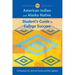 The American Indian and Alaska Native Student's Guide to College Success