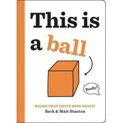 Books That Drive Kids CRAZY!: This is a Ball