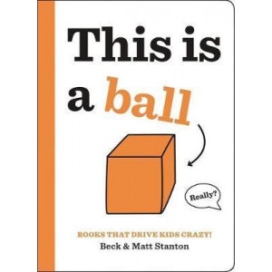 Books That Drive Kids CRAZY!: This is a Ball