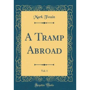 A Tramp Abroad, Vol. 1 (Classic Reprint)