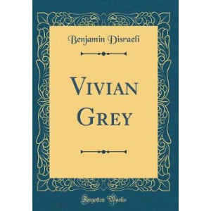 Vivian Grey (Classic Reprint)