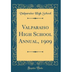 Valparaiso High School Annual, 1909 (Classic Reprint)