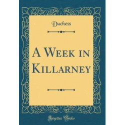 A Week in Killarney (Classic Reprint)